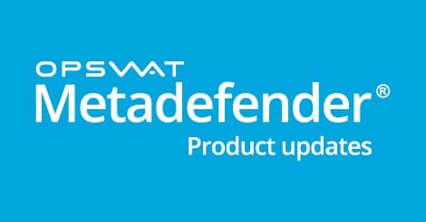 OPSWAT Adds Scalable Administration Features to Metadefender Endpoint Management
